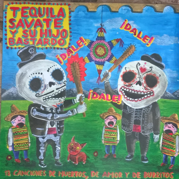 TequilaSavate - Dale! Dale! Dale! (13 Canciones De Muertos, De Amor Y De Burritos)