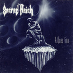 Sacred Reich - A Question