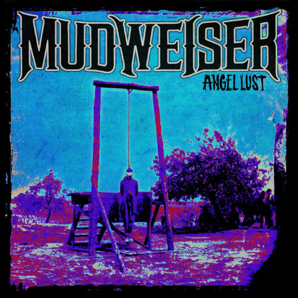 Mudweiser - Angel Lust