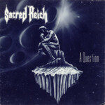 Sacred Reich - A Question