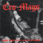 Cro-Mags - Hard Times In An Age Of Quarrel