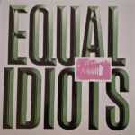Equal Idiots - Equal Idiots